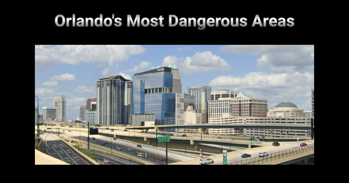 The Most Dangerous Areas of Orlando Florida Crime Report